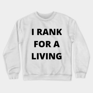 I RANK FOR A LVING Crewneck Sweatshirt
